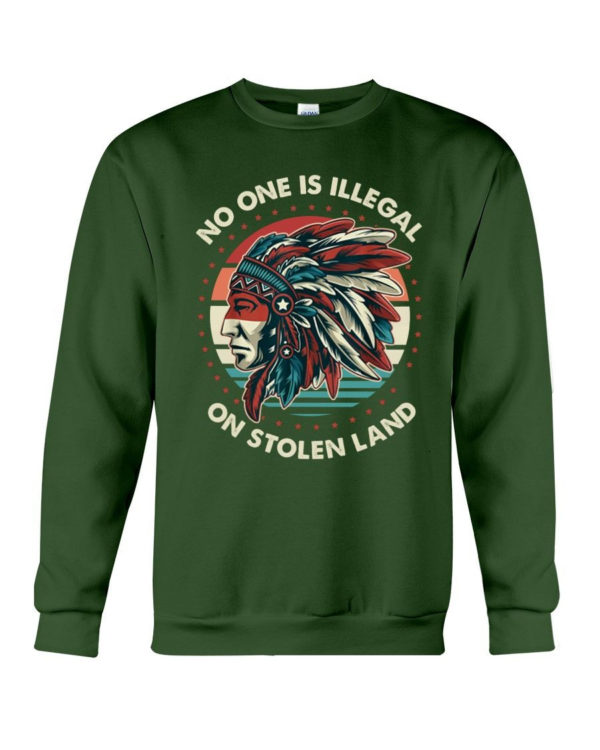 No One Is Illegal On Stolen Land Shirt Crewneck Sweatshirt Forest Green S