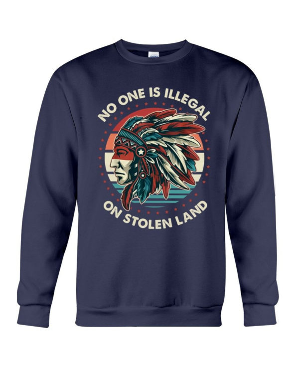 No One Is Illegal On Stolen Land Shirt Crewneck Sweatshirt Navy S
