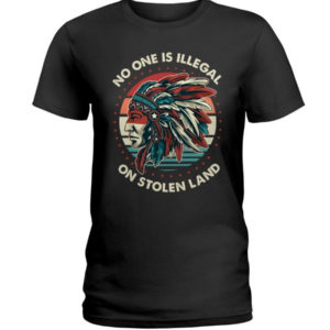 No One Is Illegal On Stolen Land Shirt Ladies T-Shirt Black S