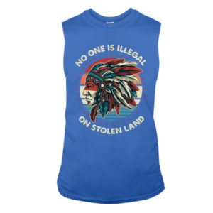 No One Is Illegal On Stolen Land Shirt Sleeveless Tee Royal S