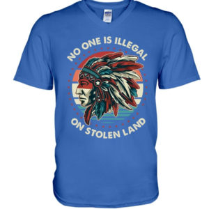 No One Is Illegal On Stolen Land Shirt V-Neck T-Shirt Royal Blue S