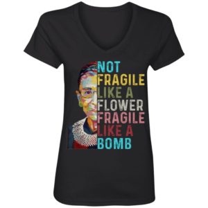 Not Fragile Like A Flower But A Bomb Ruth Ginsburg Rbg Graphic Tee Shirt Anvil Women's V-Neck T-Shirt Black S