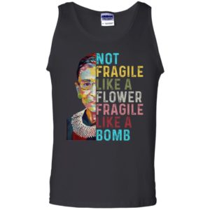 Not Fragile Like A Flower But A Bomb Ruth Ginsburg Rbg Graphic Tee Shirt Gildan Men 100% Cotton Tank Top Black S