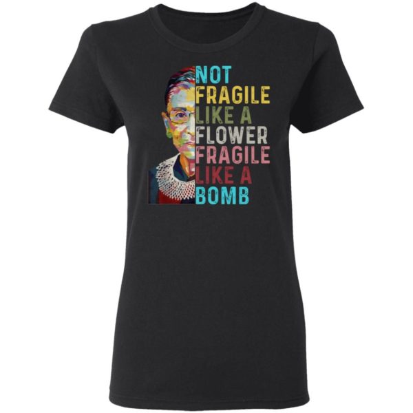 Not Fragile Like A Flower But A Bomb Ruth Ginsburg Rbg Graphic Tee Shirt Gildan Women's T-Shirt Black S