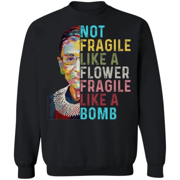 Not Fragile Like A Flower But A Bomb Ruth Ginsburg Rbg Graphic Tee Shirt Unisex Crewneck Pullover Sweatshirt 8 oz. Black S