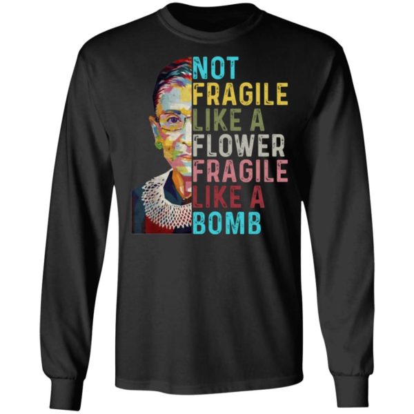 Not Fragile Like A Flower But A Bomb Ruth Ginsburg Rbg Graphic Tee Shirt Unisex Long Sleeve Cotton T-Shirt Black S