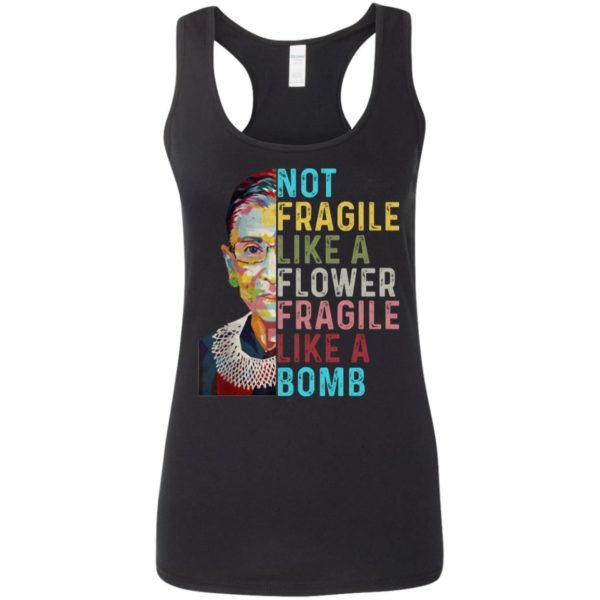 Not Fragile Like A Flower But A Bomb Ruth Ginsburg Rbg Graphic Tee Shirt Women's Softstyle Racerback Tank Black S