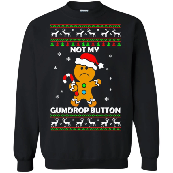 Not My Gumdrop Button Gingerbread And Candy Cane Christmas Sweatshirt Sweatshirt Black S