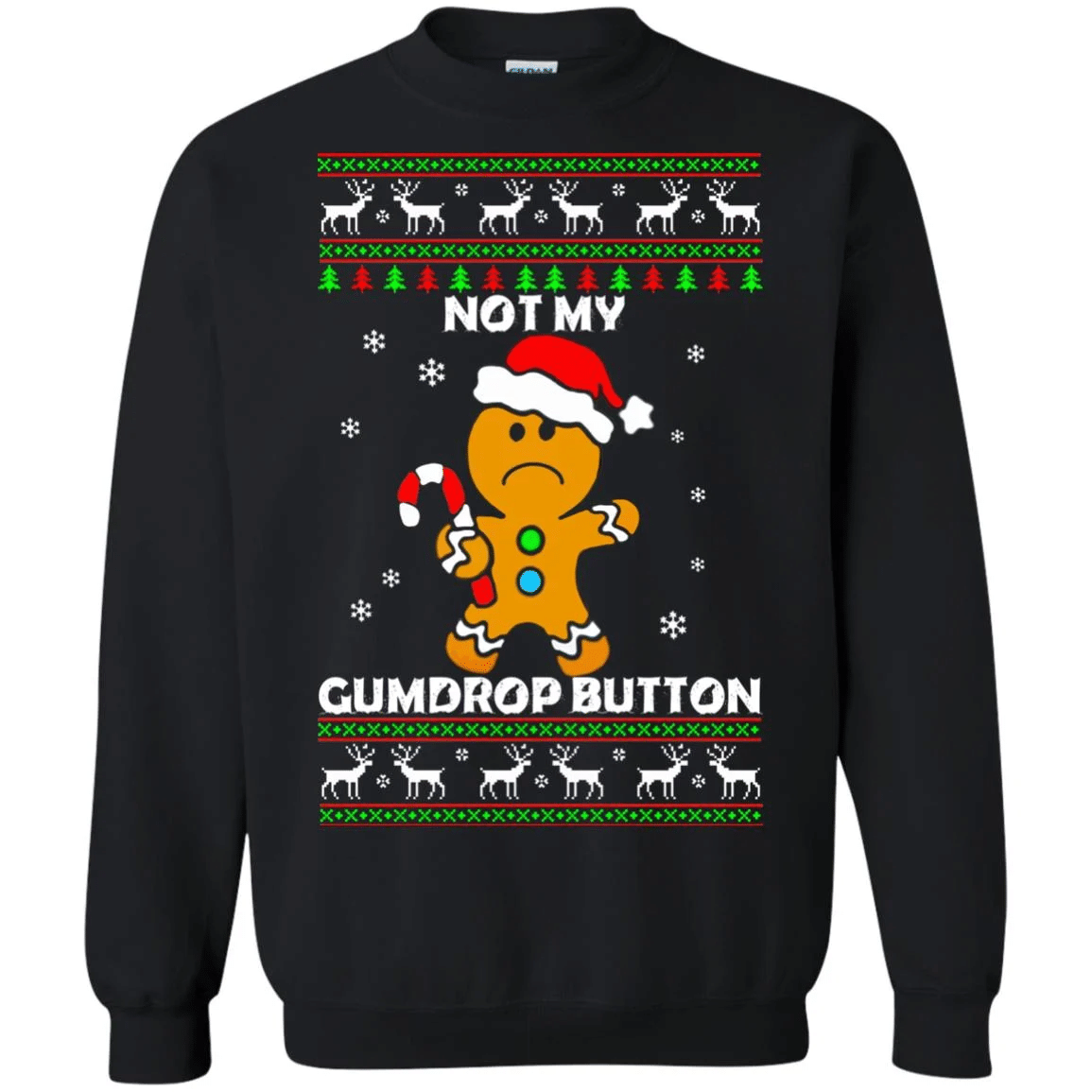 Not My Gumdrop Button Gingerbread And Candy Cane Christmas Sweatshirt Style: Sweatshirt, Color: Black
