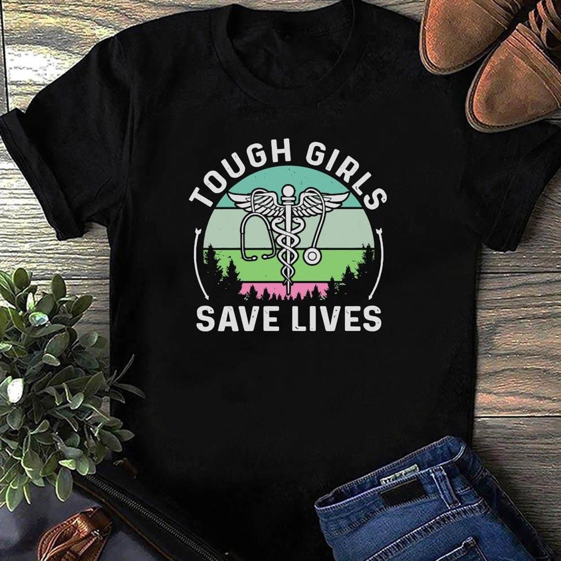 Nurse EMT Tough Girls Save Love Vintage Registered Nurse Shirt Style: Unisex T-shirt, Color: Black
