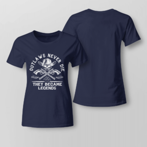 Outlaws Never Die They Became Legends Shirt Ladies T-shirt Navy XS