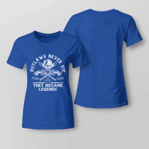 Outlaws Never Die They Became Legends Shirt Ladies T-shirt Royal Blue XS