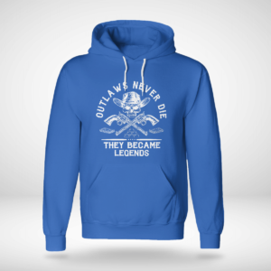 Outlaws Never Die They Became Legends Shirt Unisex Hoodie Royal Blue S