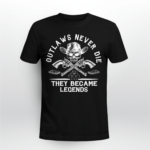 Outlaws Never Die They Became Legends Shirt Unisex T-shirt Black S