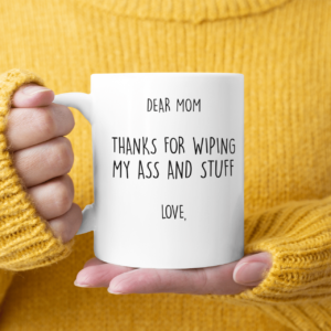 Personalize Name Dear Mom Thanks For Wiping My Ass And Stuff Coffee Mug product photo 3