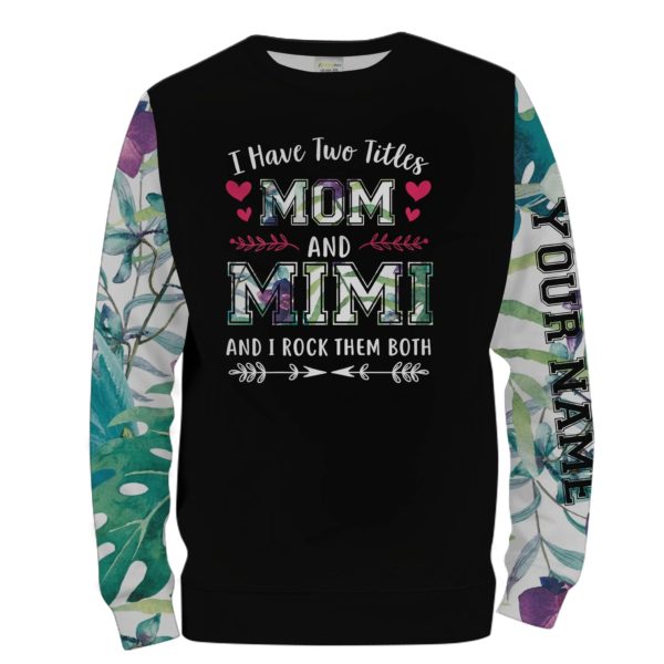 Personalized Name, I Have Two Title Mom And Mimi And I Rock Them Both 3D All Over Print 3D Sweatshirt Black S