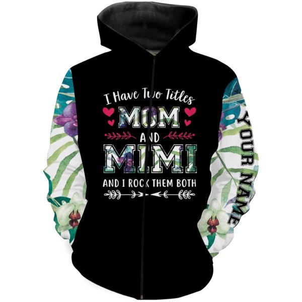 Personalized Name, I Have Two Title Mom And Mimi And I Rock Them Both 3D All Over Print 3D Zip Hoodie Black S