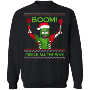 Pickle All The Way Morty Pickle Said ''BOOM'' Christmas Sweatshirt Sweatshirt Black S