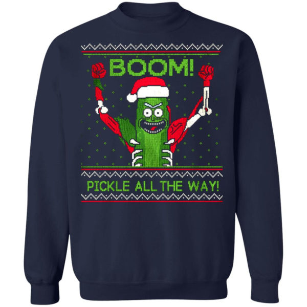 Pickle All The Way Morty Pickle Said ''BOOM'' Christmas Sweatshirt Sweatshirt Navy S