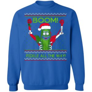 Pickle All The Way Morty Pickle Said ''BOOM'' Christmas Sweatshirt Sweatshirt Royal S