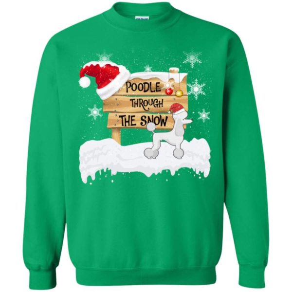 Poodle Through The Snow Santa Hat Christmas Sweatshirt Sweatshirt Irish Green S
