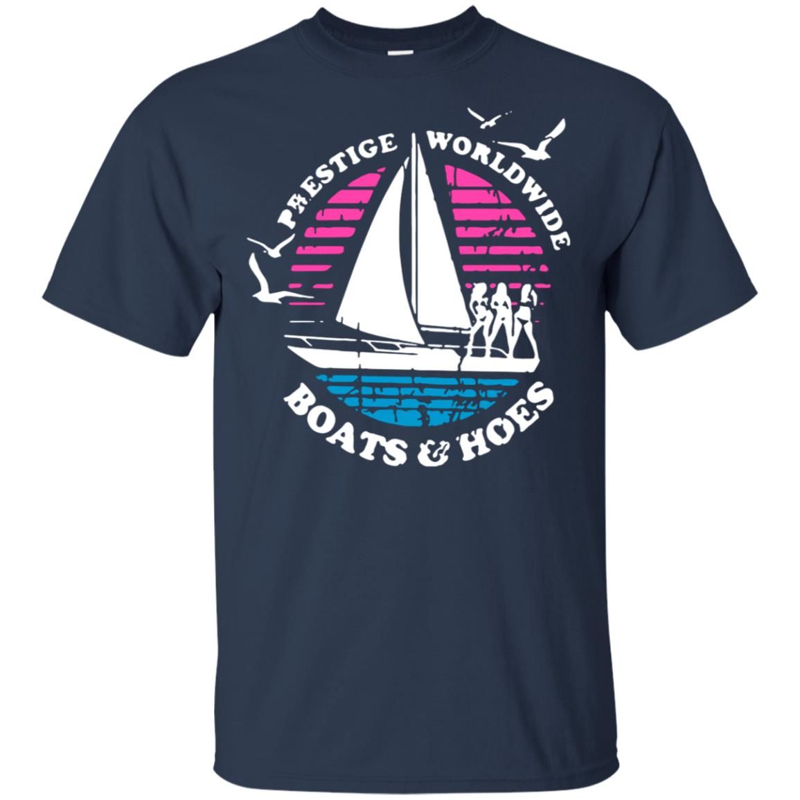 Prestige worldwide boats and hoes shirt Style: Gildan Ultra Cotton T-Shirt, Color: Navy
