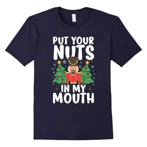 Put Your Nuts In My Mouth Christmas T-Shirts Unisex T-Shirt Navy S