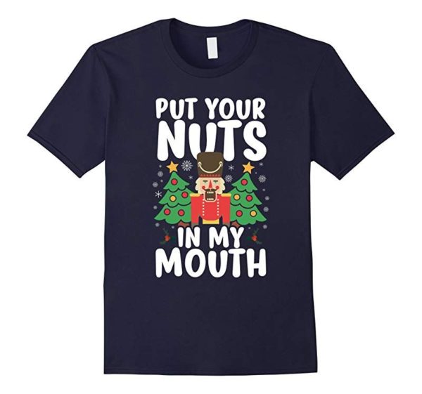 Put Your Nuts In My Mouth Christmas T-Shirts Unisex T-Shirt Navy S