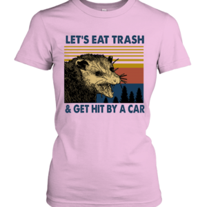 Raccoon Let's Eat Trash Get Hit By A Car Vintage Shirt Heavy Cotton Women's Short Sleeve T-Shirt Light Pink S