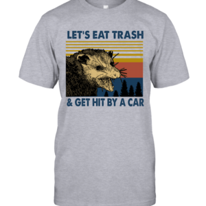 Raccoon Let's Eat Trash Get Hit By A Car Vintage Shirt T-Shirt Sport Grey S