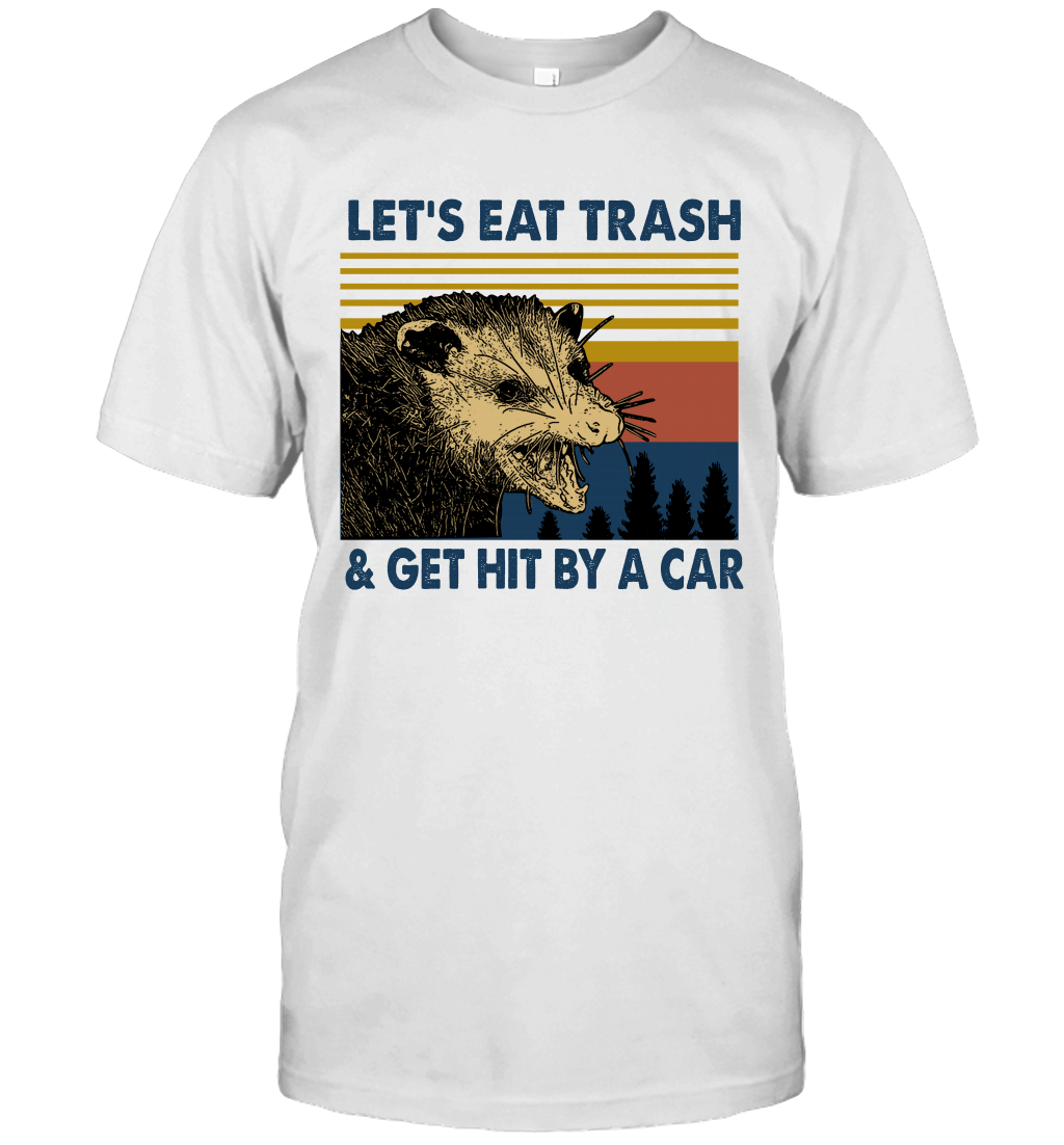 Raccoon Let's Eat Trash Get Hit By A Car Vintage Shirt Style: T-shirt, Color: White