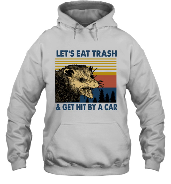 Raccoon Let's Eat Trash Get Hit By A Car Vintage Shirt Unisex Heavyweight Pullover Hoodie White S