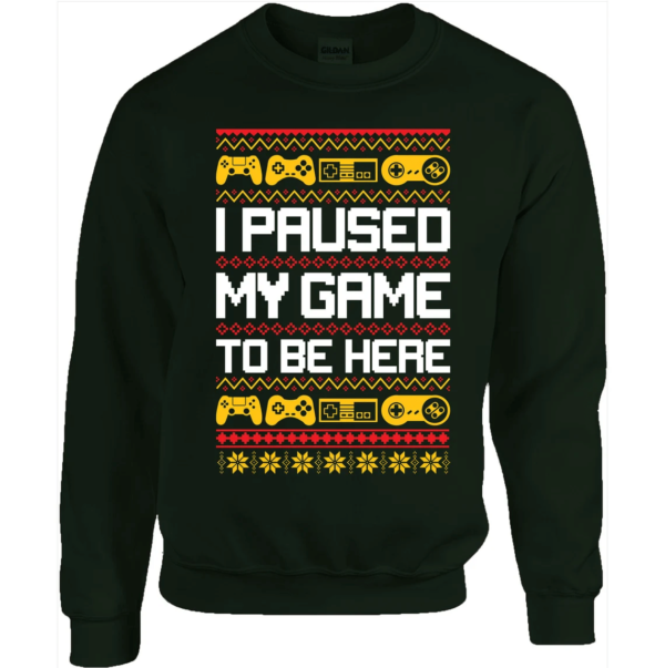 Retro Gamers I Paused My Game to Be Here Christmas Sweatshirt Sweatshirt Forest Green S