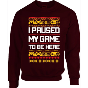 Retro Gamers I Paused My Game to Be Here Christmas Sweatshirt Sweatshirt Maroon S