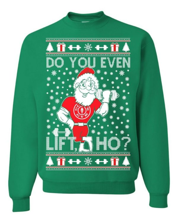 Santa Lift Do You Lift Ho? Funny Santa Gym Lover Christmas Sweatshirt Sweatshirt Green S