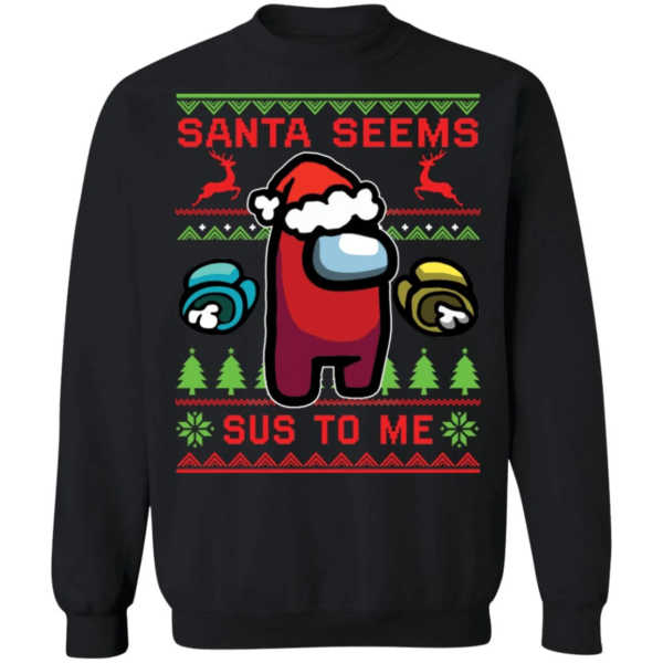 Santa seems sus to me Christmas sweatshirt Santa with big sack Sweatshirt Black S