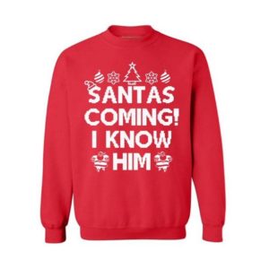 Santas Coming I Know Him Elf Santa’s Coming Christmas Sweatshirt Sweatshirt Red S