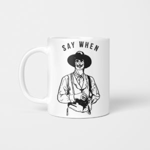 Say When Tombstone Skeleton Cowboy Coffee Mug Beverage Mug white 11oz