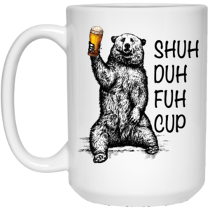 Shuh Duh Fuh Cup Funny Bear White Mug 21504 15 oz. White Mug White One Size