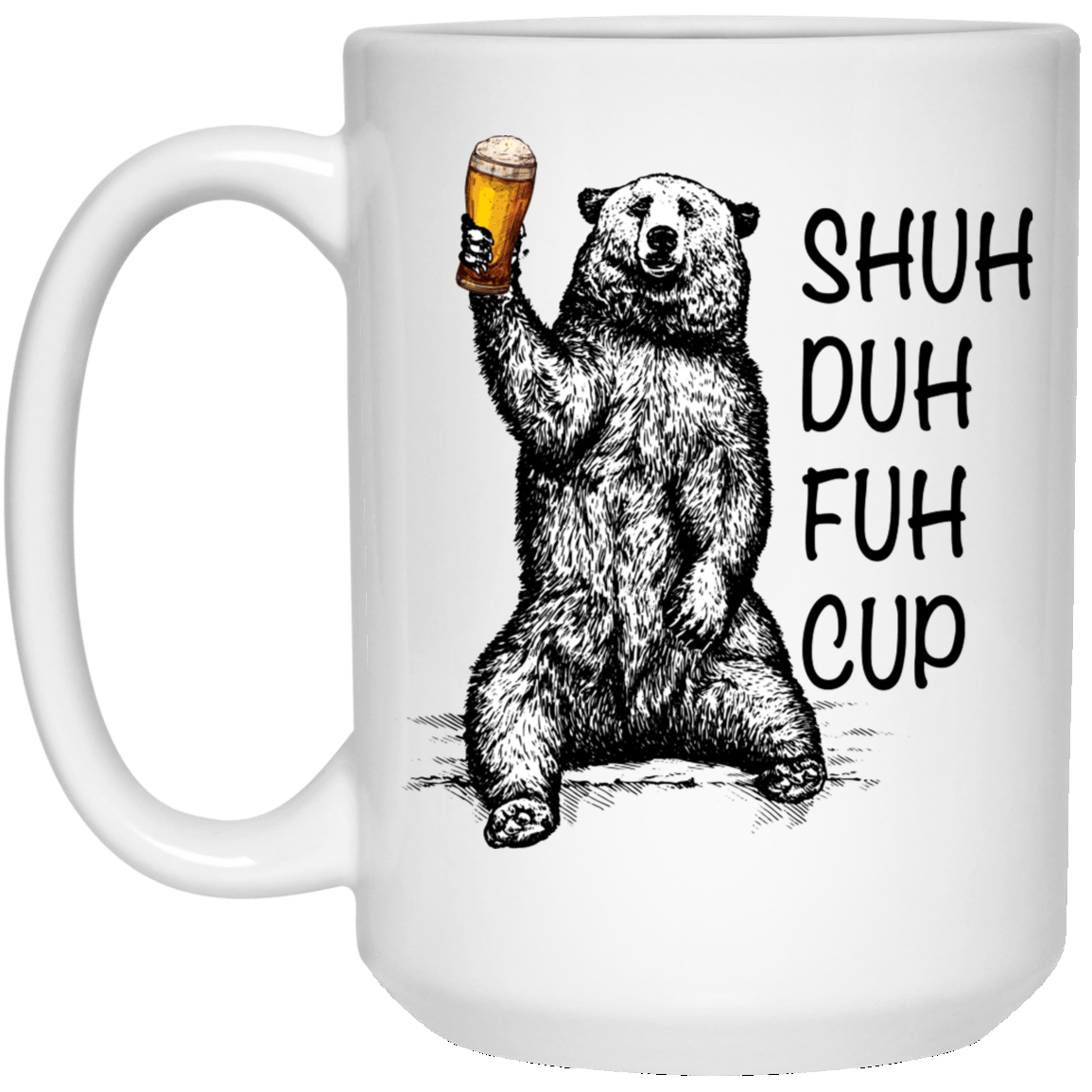 Shuh Duh Fuh Cup Funny Bear White Mug Style: 21504 15 oz. White Mug, Color: White