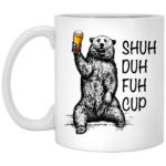 Shuh Duh Fuh Cup Funny Bear White Mug XP8434 11 oz. White Mug White One Size