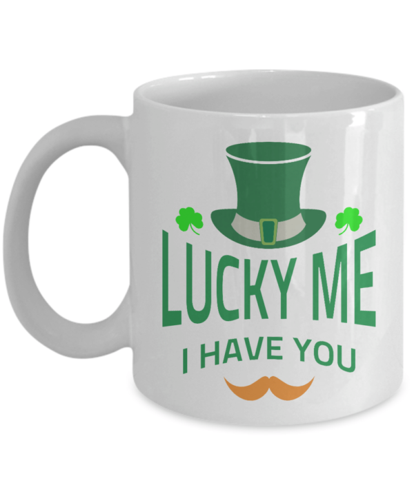 St. Patrick Day Cups Lucky Me I Have You Coffee Mug Product Photo