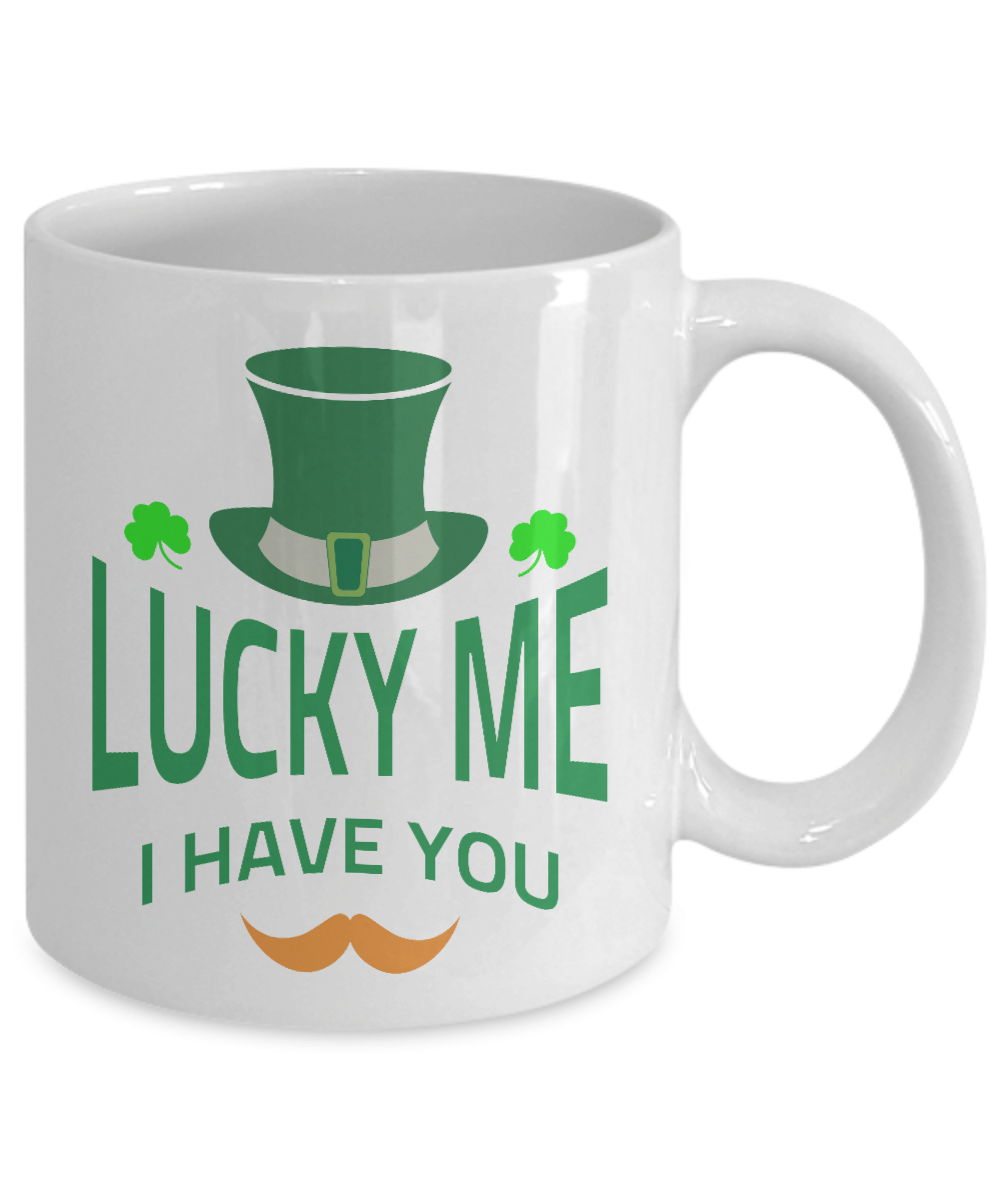 St. Patrick Day Cups - Lucky Me I Have You Coffee Mug Size: 11oz