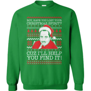Stanley Hudson Boy, Have You Lost Your Christmas Spirit Christmas Sweatshirt Sweatshirt Green S