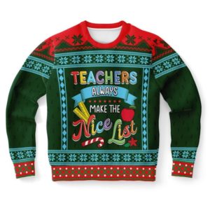 Teachers Always Make The Nice List Funny Class Christmas Sweater AOP Sweater Green S
