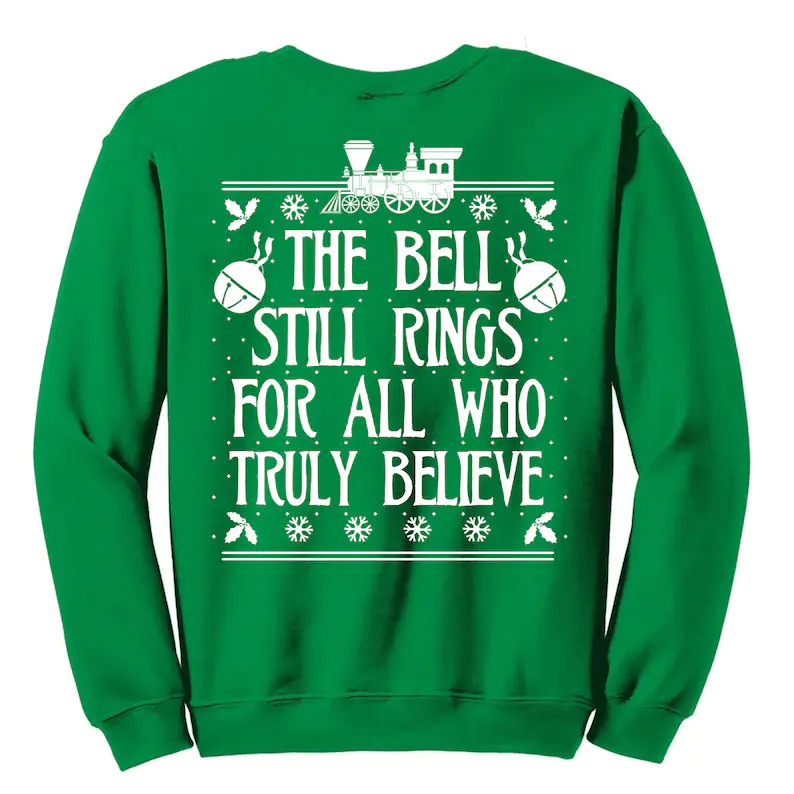 The Bell Still Rings For All Who Truly Believe Christmas Sweatshirt Style: Sweatshirt, Color: Green