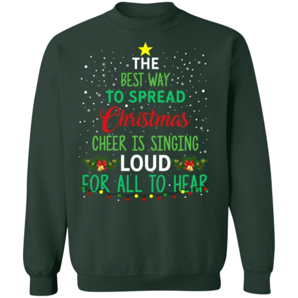 The Best Way To Spread Christmas Is Singing Loud For All To Hear Christmas Sweatshirt Sweatshirt Forest Green S