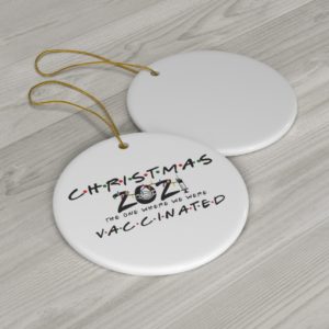 The Christmas 2021 The One Where We Were Vaccinated Christmas Ornaments Snowflake One Size