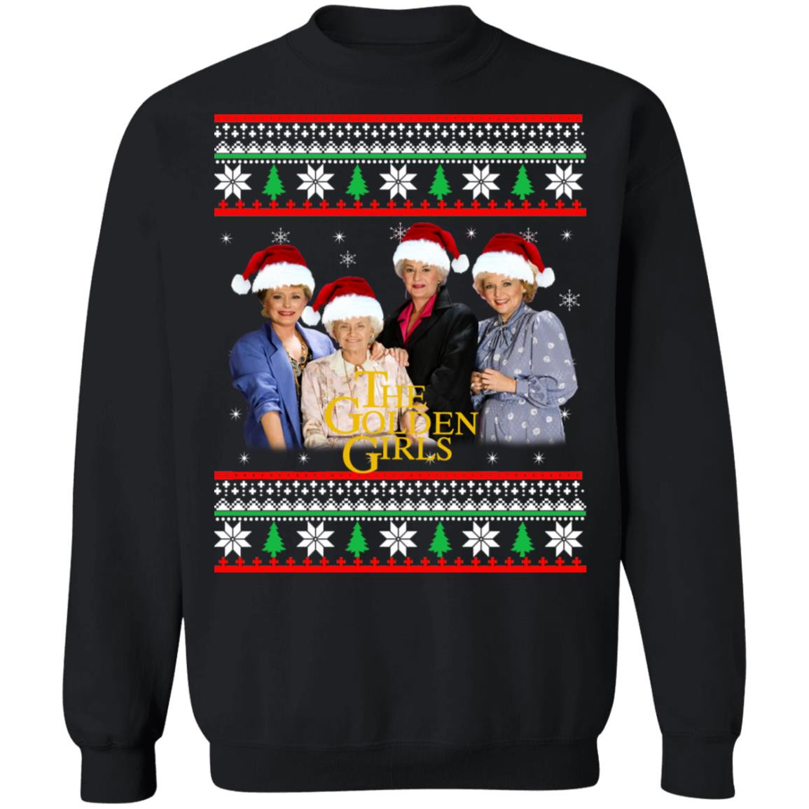 The Golden Girls Christmas Sweatshirt Style: Christmas Sweatshirt, Color: Black