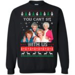 The Golden Girls: You Can’t Sit With Us Ugly Christmas Sweater G180 Gildan Crewneck Pullover Sweatshirt 8 oz. Black Small